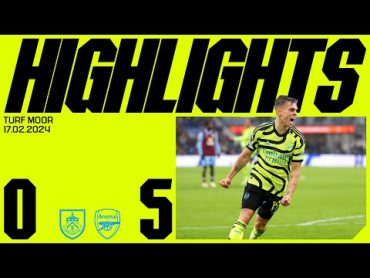 FIVESTAR GUNNERS!  HIGHLIGHTS  Burnley vs Arsenal (05)  Odegaard, Saka (x2), Trossard & Havertz