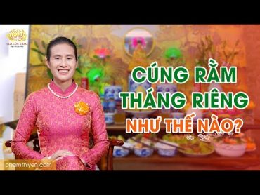 Cúng Rằm tháng Giêng như thế nào để cả năm may mắn?