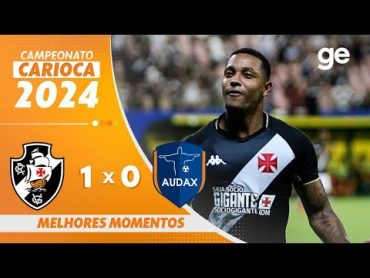 VASCO 1 X 0 AUDAX  MELHORES MOMENTOS  CAMPEONATO CARIOCA 2024  ge.globo