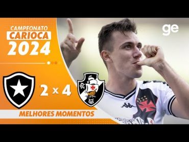 BOTAFOGO 2 X 4 VASCO  MELHORES MOMENTOS  CAMPEONATO CARIOCA 2024  ge.globo