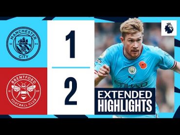 Extended Highlights  Man City 12 Brentford  Defeat in final game before World Cup