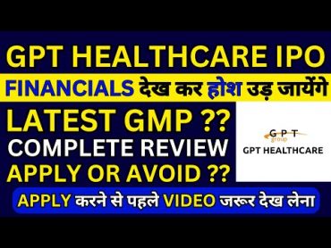 GPT Healthcare IPO  GPT Healthcare IPO GMP  GPT Healthcare IPO Review GPT Healthcare IPO Analysis