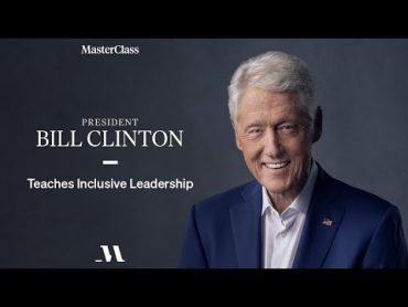 President Bill Clinton Teaches Inclusive Leadership  Official Trailer  MasterClass