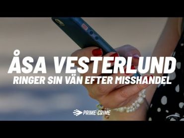 ÅSA VESTERLUND RINGER SIN VÄN EFTER MISSHANDEL  RÄTTEGÅNGEN MOT DR PLASTIK