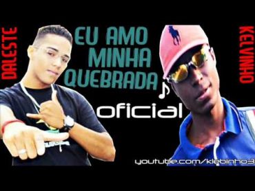 MC Daleste e MC Kelvinho  Eu Amo minha Quebrada ♫ (Áudio Oficial)