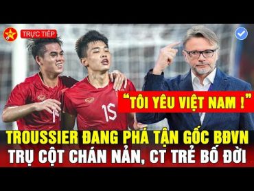 🙏SAO TRẺ CỦA ĐTVN MẮC BỆNH NGÔI SAO, BỊ BÓNGĐÁ TV VẠCH MẶT, TROUSSIER BỎ BÁN RƯỢU VỀ VN XEM VLEAGUE