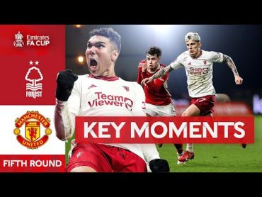 Nottingham Forest v Manchester United  Key Moments  Fifth Round  Emirates FA Cup 202324