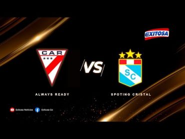 🔴🔵 ¡Vívelo por Exitosa! Always Ready vs. Sporting Cristal, por la Fase 2 de la Copa Libertadores