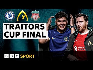 The Traitors&39; Chelsea v Liverpool Carabao Cup final XI  Football Focus