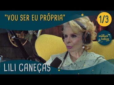 Lili Caneças  "vou ser eu própria..."  Maluco Beleza (1/3)