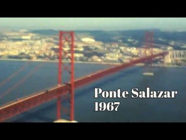 Ponte Salazar & Cristo Rei, Almada  1967