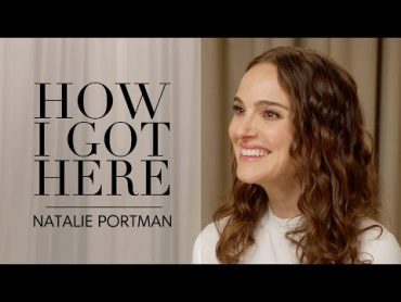 Natalie Portman on selfconfidence and performing from an early age: How I Got Here  Bazaar UK