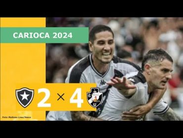 BOTAFOGO 2 x 4 VASCO  CAMPEONATO CARIOCA 2024; VEJA OS GOLS