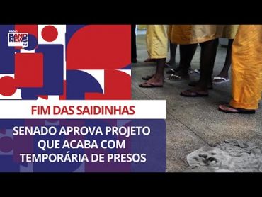 Senado aprova projeto que acaba com saidinha de presos