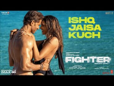 FIGHTER: Ishq Jaisa Kuch Song, Hrithik, Deepika, VishalSheykhar, Shilpa, Kumaar, BoscoCaesar