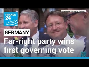 Germany farright victory: AfD party wins first governing vote in Sonneberg district • FRANCE 24