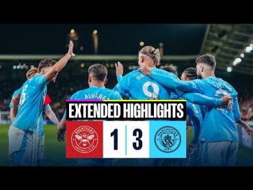 EXTENDED HIGHLIGHTS  Brentford 13 Man City  Foden hattrick in comeback win!