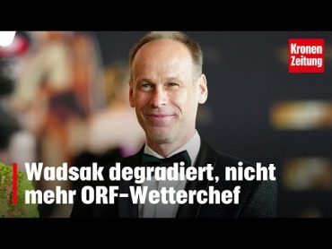 Wadsak degradiert, nicht mehr ORFWetterchef  krone.tv NEWS