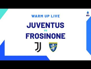 🔴 LIVE  Warm up  JuventusFrosinone  Serie A TIM 2023/24