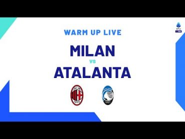 🔴 LIVE  Warm up  MilanAtalanta  Serie A TIM 2023/24