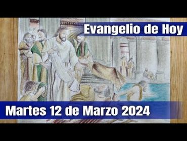 Evangelio de Hoy Martes 12 de Marzo 2024  El Santo Rosario de Hoy