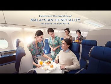 Malaysia Airlines  Experience Timeless Hospitality On Board the New 7378.