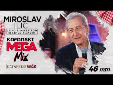 MIROSLAV ILIC  KAFANSKI MEGA MIX I 46MIN I UZIVO I ORK. NENAD ALEKSANDRIC I 2022 I OTV VALENTINO