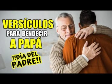 10 versículos para Bendecir a Papá el día del Padre