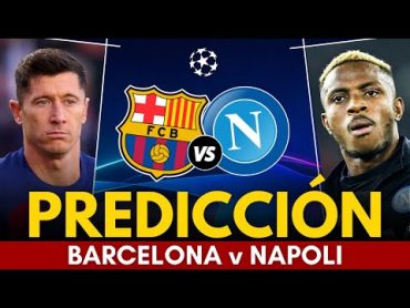 ⭐ BARCELONA vs NAPOLI • Predicción y Pronóstico • UEFA Champions League 2024