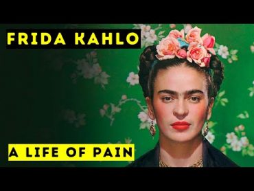 Frida Kahlo  A Life of Pain  Biographical Documentary