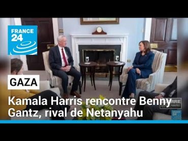 Gaza : Kamala Harris rencontre Benny Gantz, rival de Netanyahu • FRANCE 24