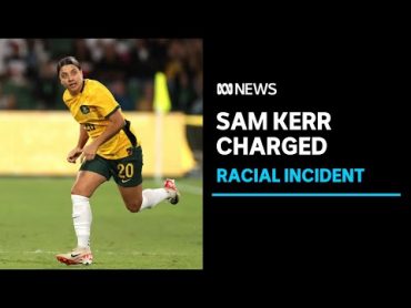 Matildas skipper Sam Kerr charged after racial incident involving UK police  ABC News