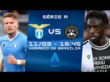 LAZIO x UDINESE  AO VIVO  NARRAÇÃO 11/03  SÉRIE A ITÁLIA