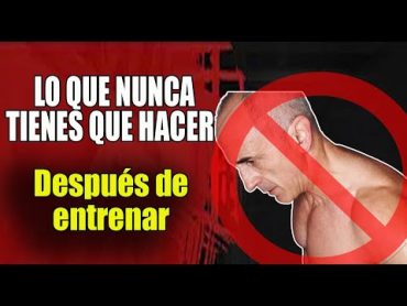 ❌    7 Cosas que NO debes hacer después de Entrenar ❌