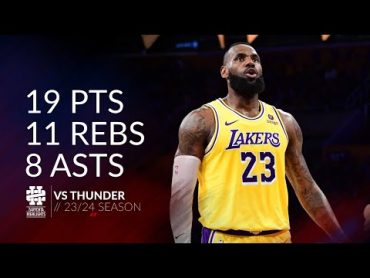 LeBron James 19 pts 11 rebs 8 asts vs Thunder 23/24 season