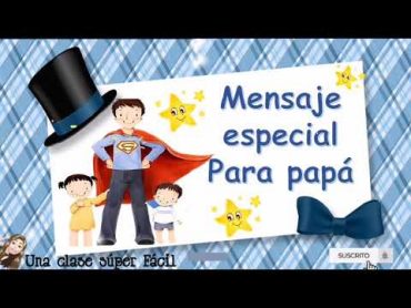 Mensaje Especial para Papá. Súper Hermoso 🥰