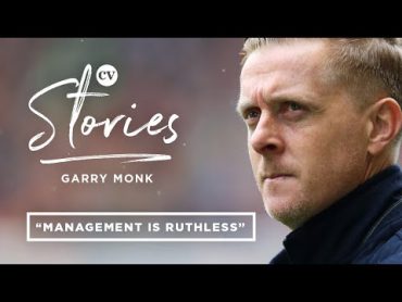 Garry Monk • "Management is ruthless" • CV Stories