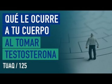 Qué le ocurre a tu cuerpo al tomar testosterona