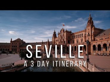 Seville, Spain Itinerary  The Best Things To Do In 3 Days