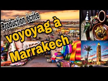 Production écrite"voyage à Marrakech" إنشاء بالفرنسية عن السفر إلى مراكش الإمتحان الموحد السادس