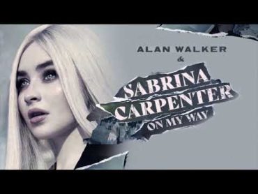 Alan Walker & Sabrina Carpenter  On My Way (Radio Edit)