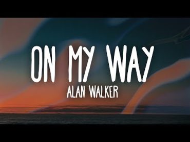 Alan Walker, Sabrina Carpenter & Farruko  On My Way (Lyrics)