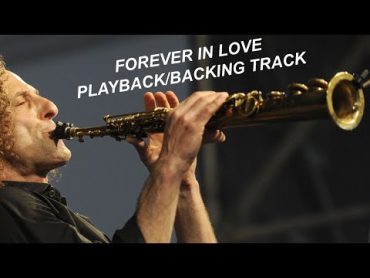 FOREVER IN LOVE  KENNY G (PLAYBACK / BACKING TRACK)