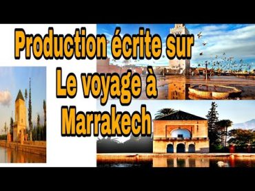 production écrite sur le voyage à Marrakech rècit de voyage (مترجم بالعربية)