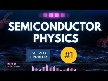 SEMICONDUCTOR PHYSICS SOLVED PROBLEM 1 @TIKLESACADEMY