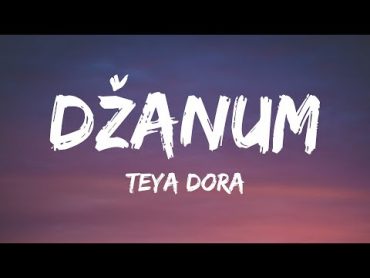 Teya Dora  Džanum (Lyrics)  "moje more, my nightmares"