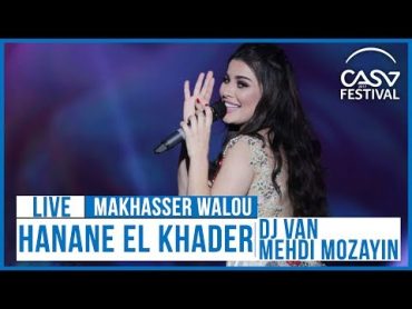 Dj Van ft Hanane El Khader & Mehdi Mozayine  Ma Khasser Walou [Live @Casa Festival 2017]