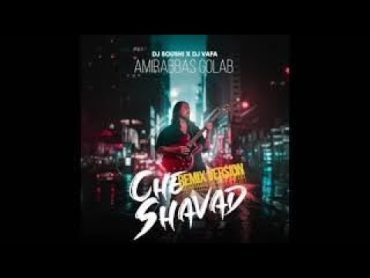 Che Shavad   Amirabbas Golab (DJ Soushi  DJ Vafa Remix)