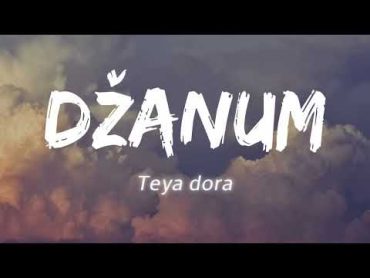 Džanum  Teya dora (Lyrics)  Teya dora dzanum english translation  "moje more", "my nightmares"