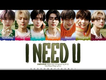 ENHYPEN (엔하이픈) &39;I NEED U (Original by BTS)&39; [Spotify Singles] Lyrics [Color Coded Han Rom Eng]